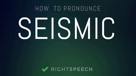 seismic pronunciation|how do you say seismic.